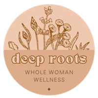 Deep Roots Whole Women